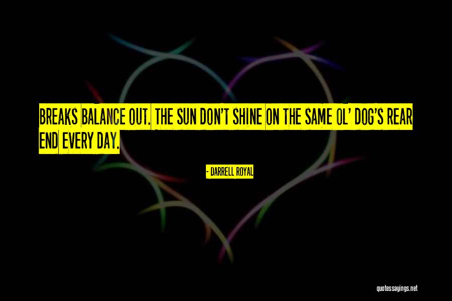 Day Shine Quotes By Darrell Royal Day Shine Quotes By Darrell Royal