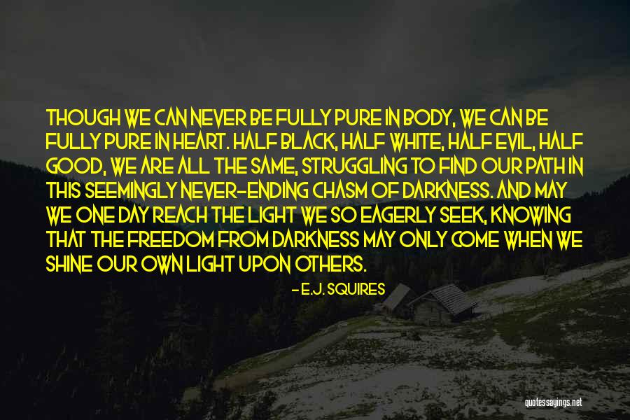 Day Shine Quotes By E.J. Squires Day Shine Quotes By E.J. Squires