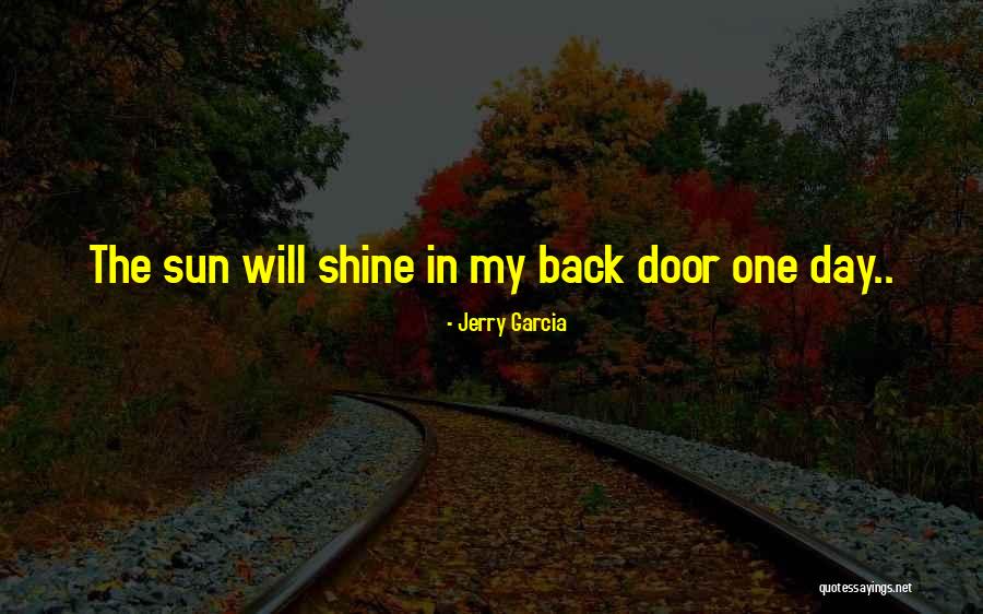 Day Shine Quotes By Jerry Garcia Day Shine Quotes By Jerry Garcia