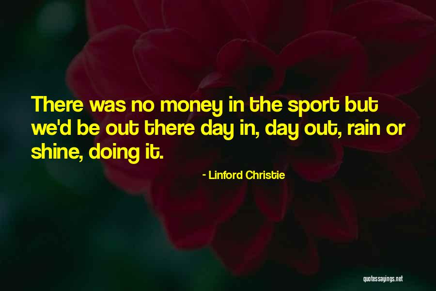 Day Shine Quotes By Linford Christie Day Shine Quotes By Linford Christie