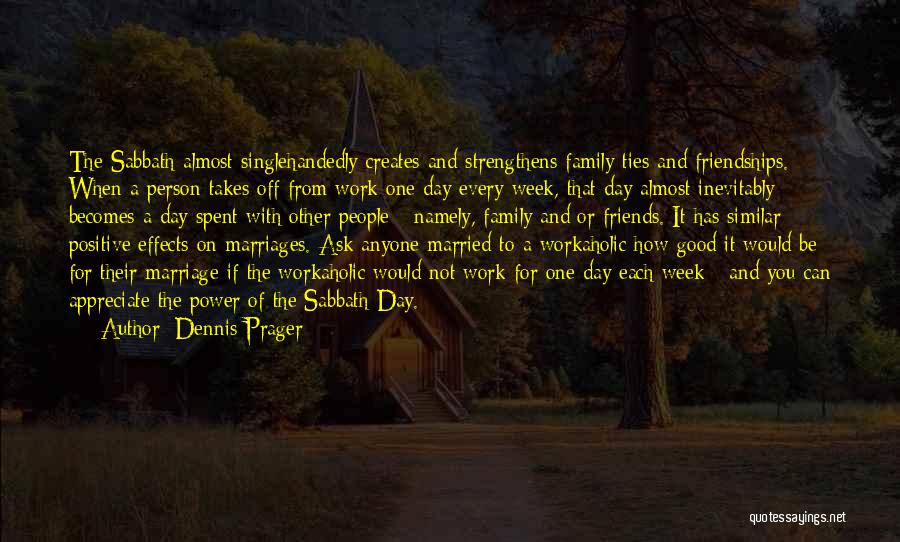 Day Spent With Friends Quotes By Dennis Prager