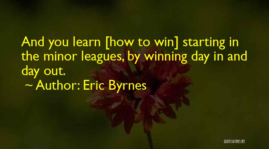 Day Starting Quotes By Eric Byrnes