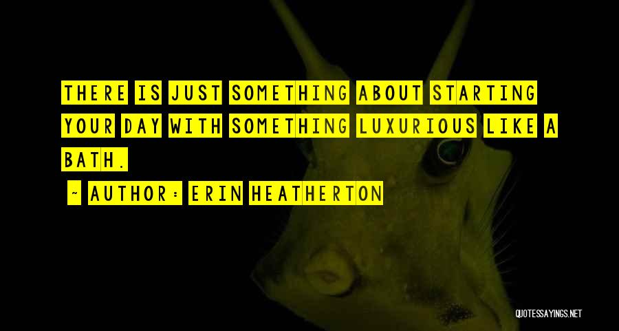 Day Starting Quotes By Erin Heatherton