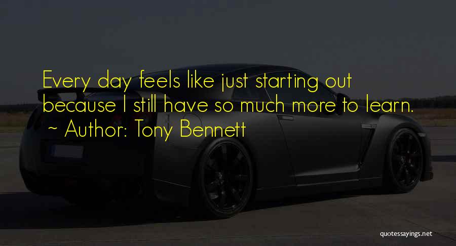 Day Starting Quotes By Tony Bennett