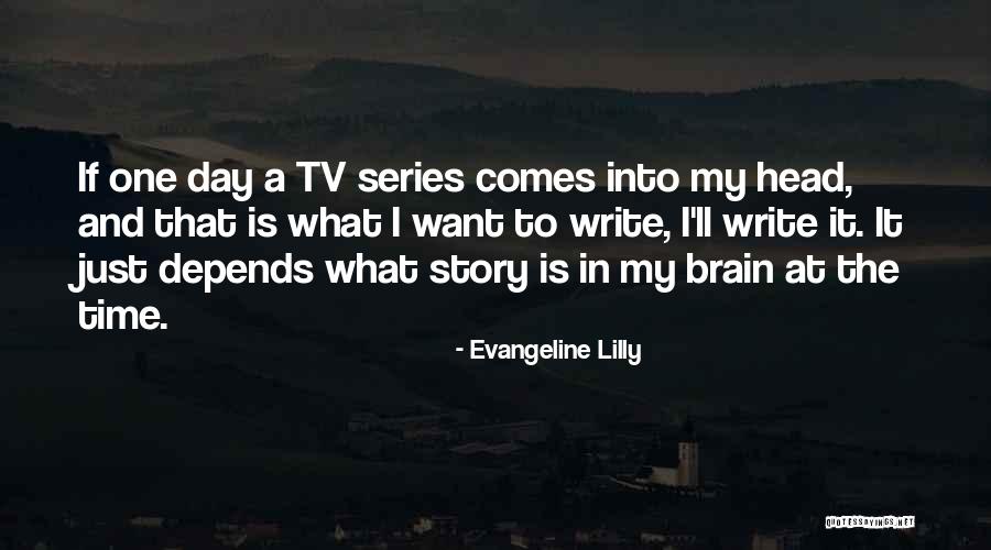 Day Time Tv Quotes By Evangeline Lilly Day Time Tv Quotes By Evangeline Lilly