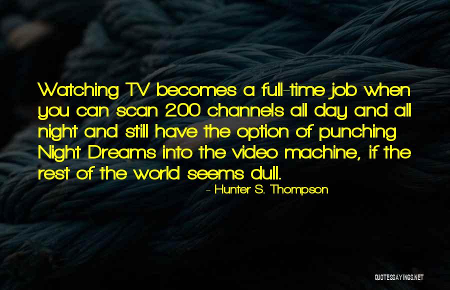 Day Time Tv Quotes By Hunter S. Thompson Day Time Tv Quotes By Hunter S. Thompson