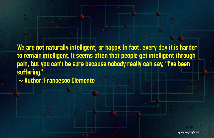 Day To Day Happy Quotes By Francesco Clemente