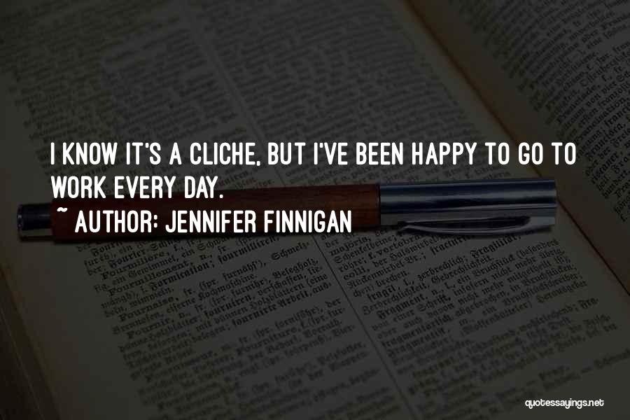 Day To Day Happy Quotes By Jennifer Finnigan