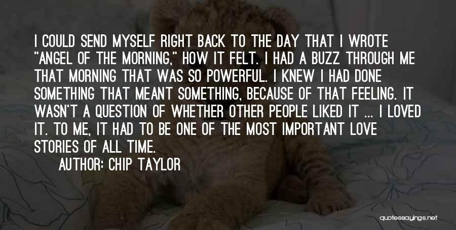 Day To Day Love Quotes By Chip Taylor