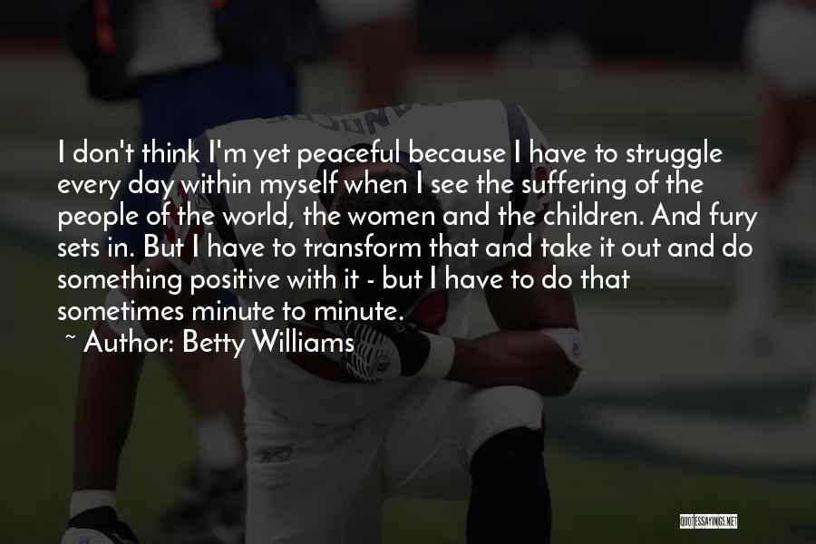 Day To Day Positive Quotes By Betty Williams