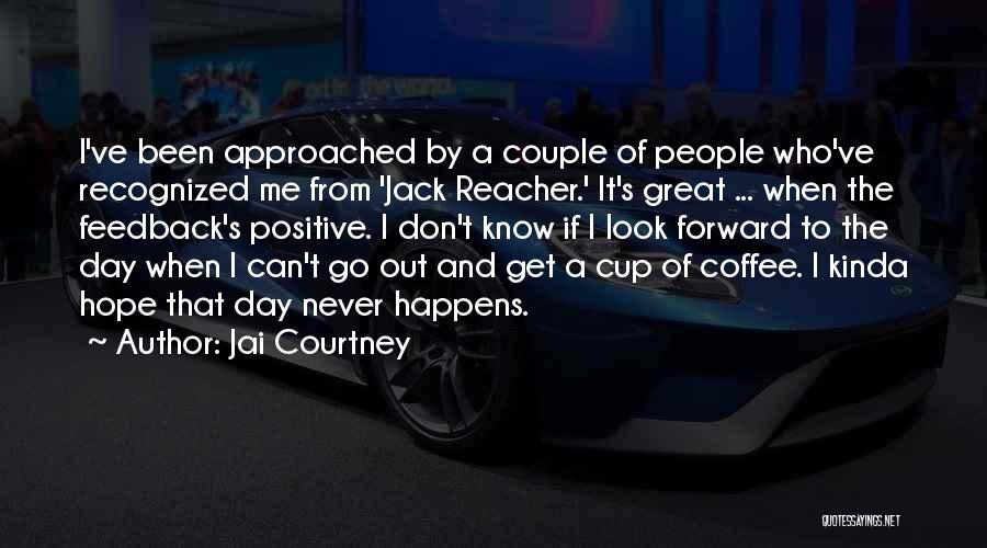 Day To Day Positive Quotes By Jai Courtney