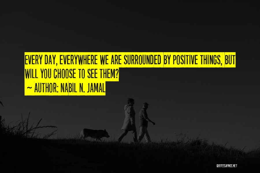 Day To Day Positive Quotes By Nabil N. Jamal