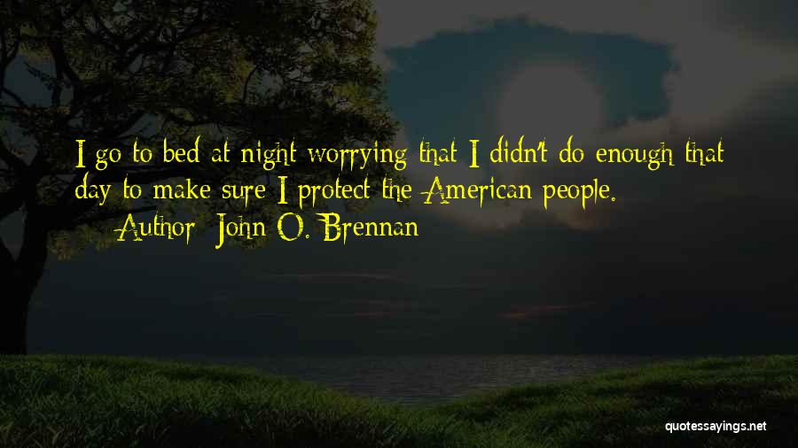 Day To Night Quotes By John O. Brennan