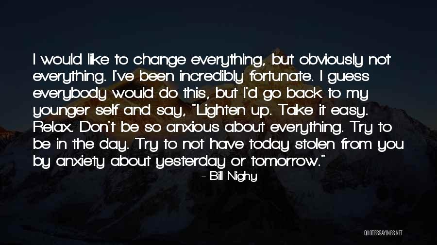 Day To Relax Quotes By Bill Nighy Day To Relax Quotes By Bill Nighy