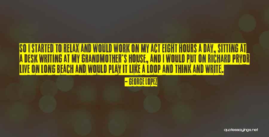 Day To Relax Quotes By George Lopez Day To Relax Quotes By George Lopez
