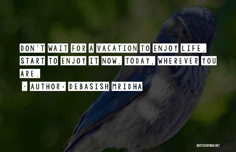 Day Today Life Quotes By Debasish Mridha Day Today Life Quotes By Debasish Mridha