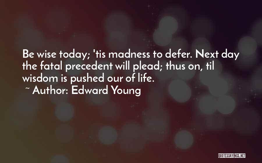 Day Today Life Quotes By Edward Young