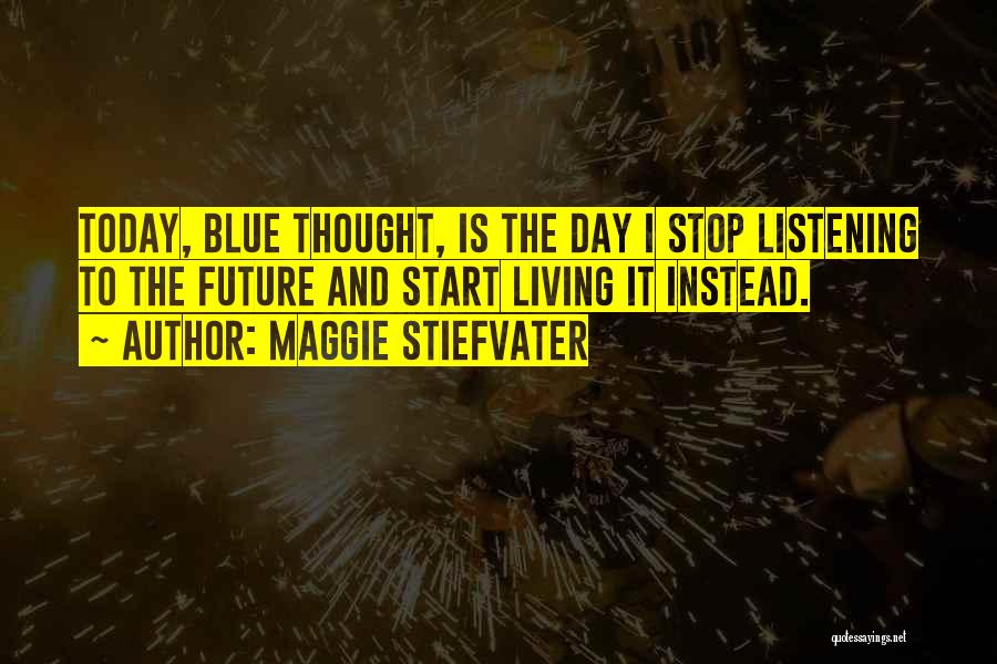 Day Today Life Quotes By Maggie Stiefvater