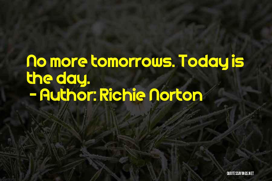 Day Today Life Quotes By Richie Norton