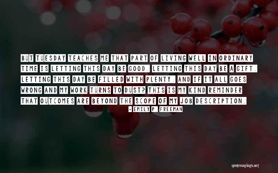 Day Tuesday Quotes By Emily P. Freeman Day Tuesday Quotes By Emily P. Freeman