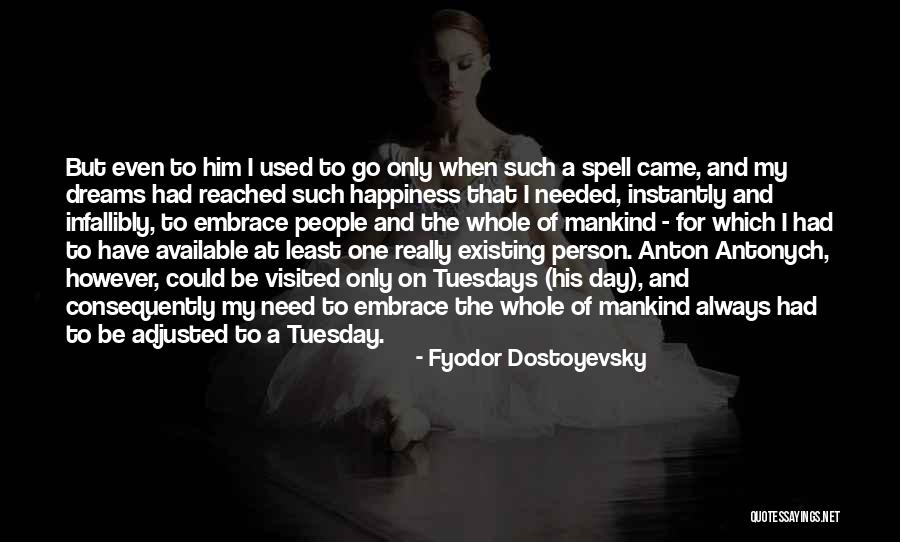 Day Tuesday Quotes By Fyodor Dostoyevsky Day Tuesday Quotes By Fyodor Dostoyevsky