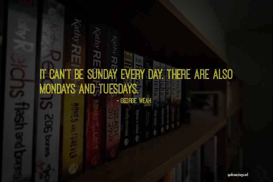 Day Tuesday Quotes By George Weah Day Tuesday Quotes By George Weah