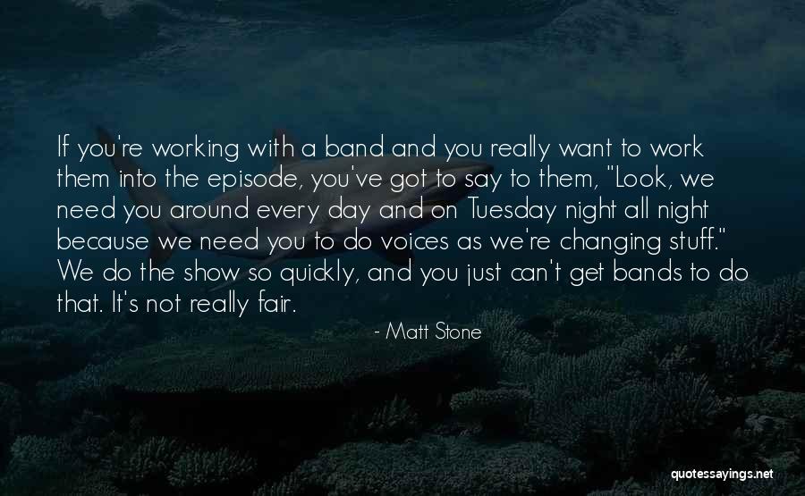 Day Tuesday Quotes By Matt Stone Day Tuesday Quotes By Matt Stone