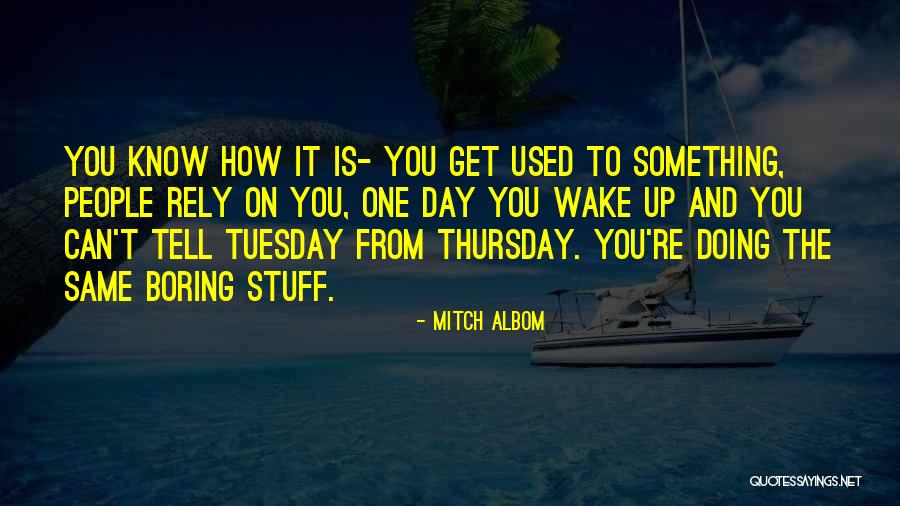 Day Tuesday Quotes By Mitch Albom Day Tuesday Quotes By Mitch Albom