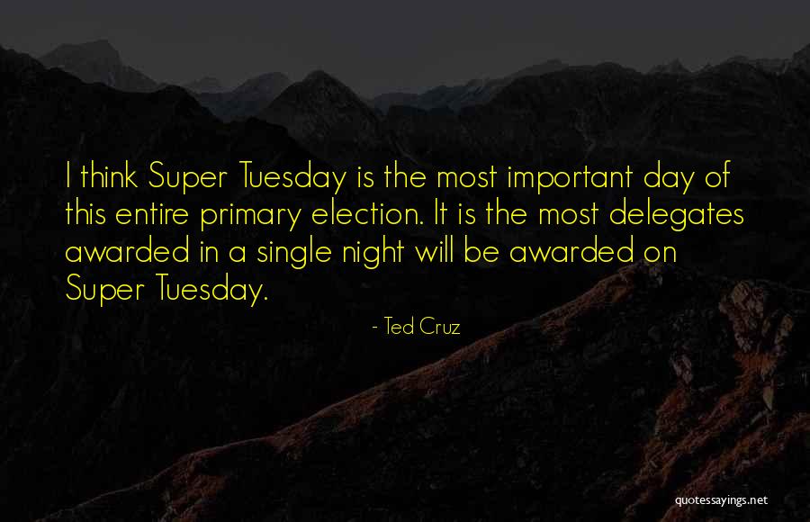 Day Tuesday Quotes By Ted Cruz Day Tuesday Quotes By Ted Cruz