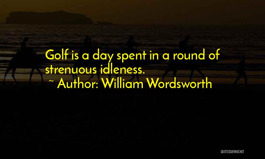 Day Well Spent With Him Quotes By William Wordsworth