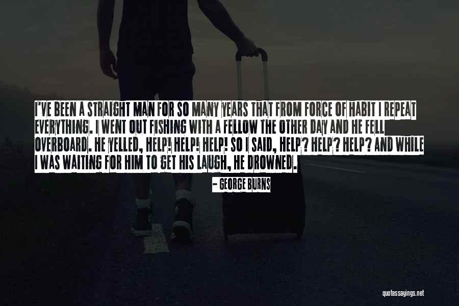 Day While Quotes By George Burns Day While Quotes By George Burns