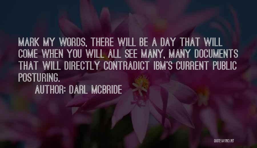 Day Will Come Quotes By Darl McBride