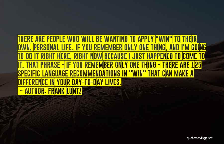 Day Will Come Quotes By Frank Luntz