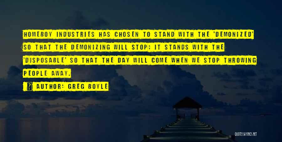 Day Will Come Quotes By Greg Boyle