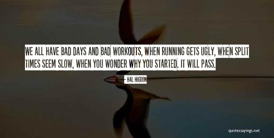 Day Will Pass Quotes By Hal Higdon Day Will Pass Quotes By Hal Higdon