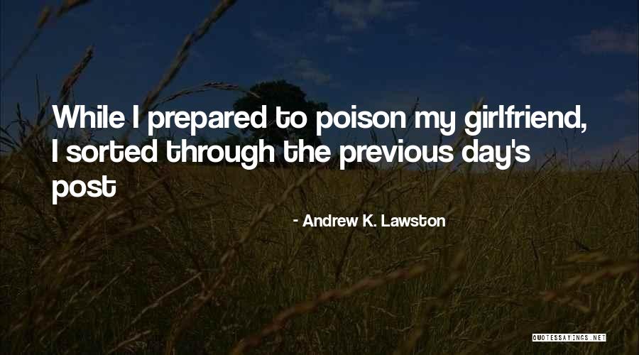 Day With Girlfriend Quotes By Andrew K. Lawston Day With Girlfriend Quotes By Andrew K. Lawston