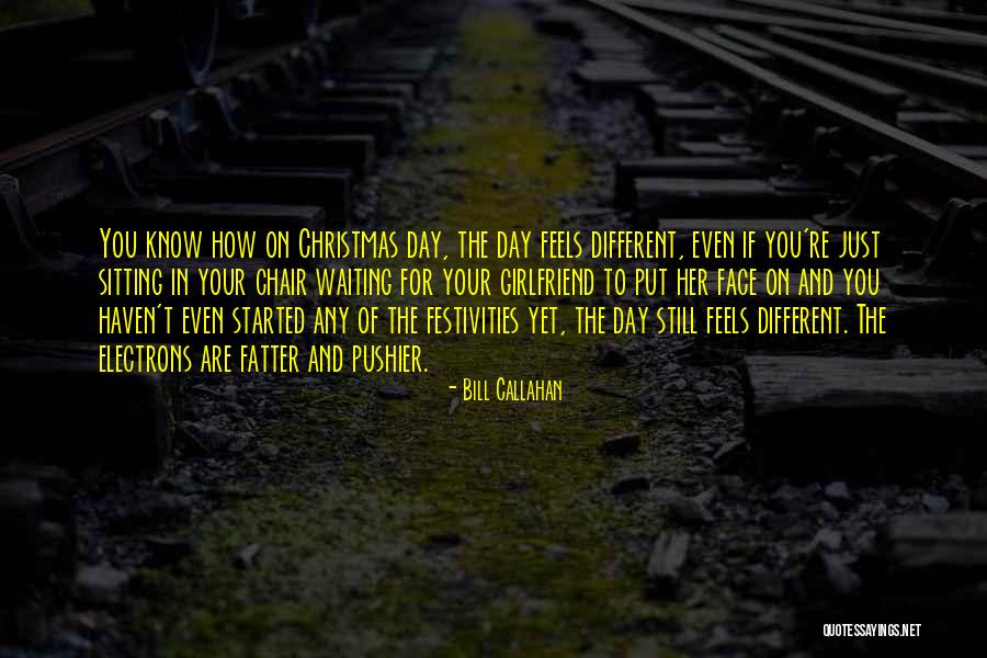 Day With Girlfriend Quotes By Bill Callahan Day With Girlfriend Quotes By Bill Callahan