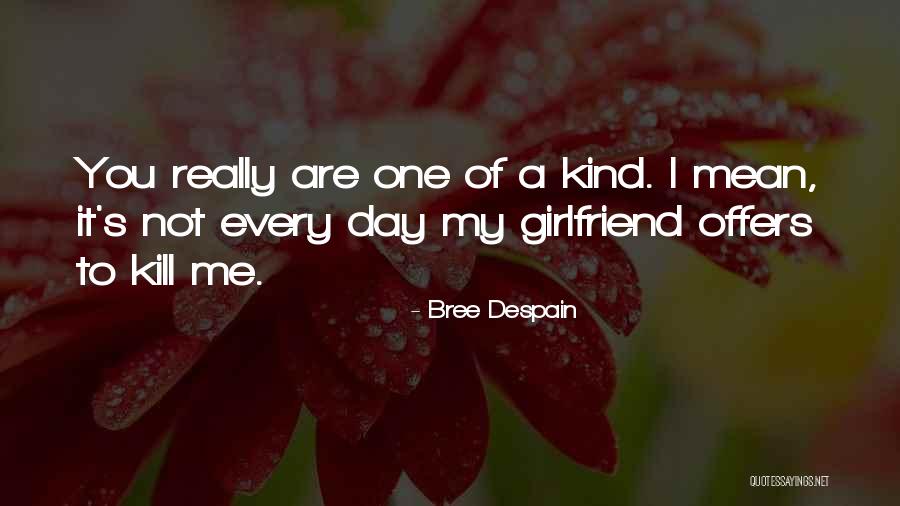 Day With Girlfriend Quotes By Bree Despain Day With Girlfriend Quotes By Bree Despain