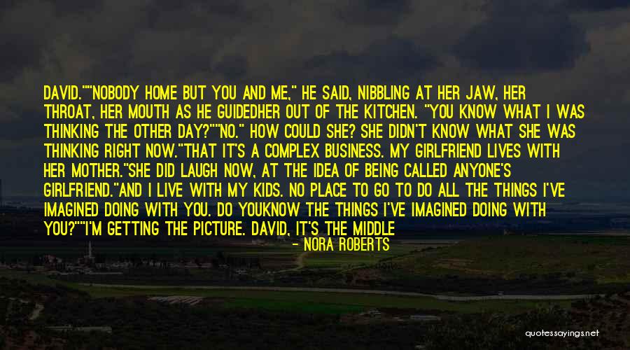 Day With Girlfriend Quotes By Nora Roberts Day With Girlfriend Quotes By Nora Roberts