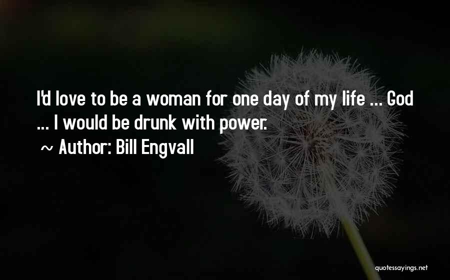 Day With My Love Quotes By Bill Engvall