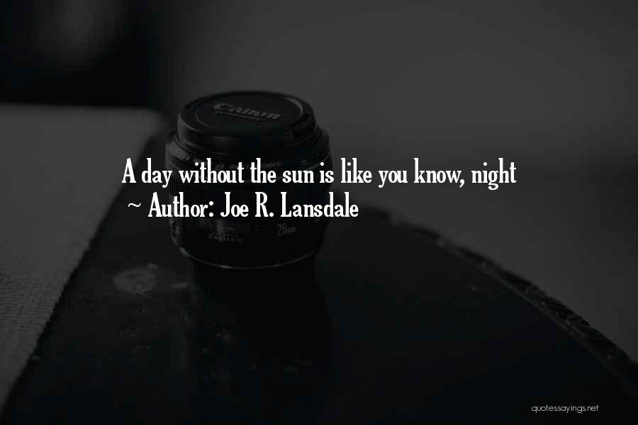 Day Without You Like Quotes By Joe R. Lansdale