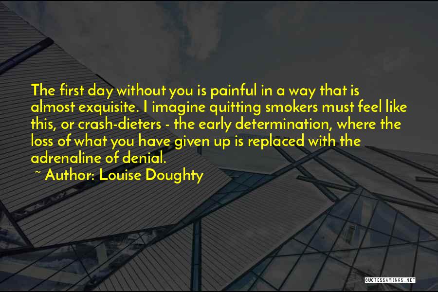 Day Without You Like Quotes By Louise Doughty