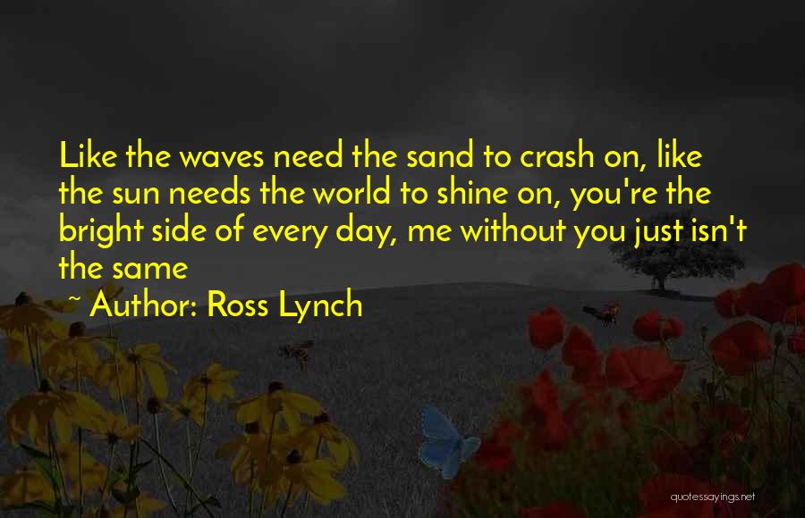Day Without You Like Quotes By Ross Lynch