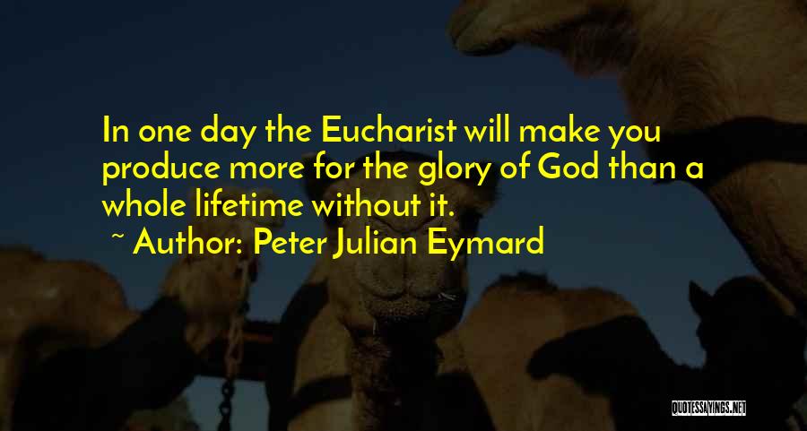 Day Without You Quotes By Peter Julian Eymard