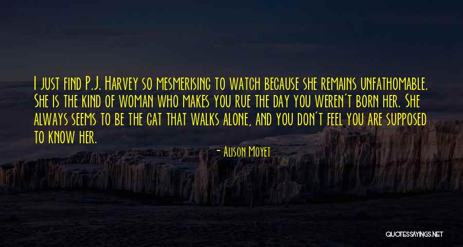Day You Are Born Quotes By Alison Moyet Day You Are Born Quotes By Alison Moyet