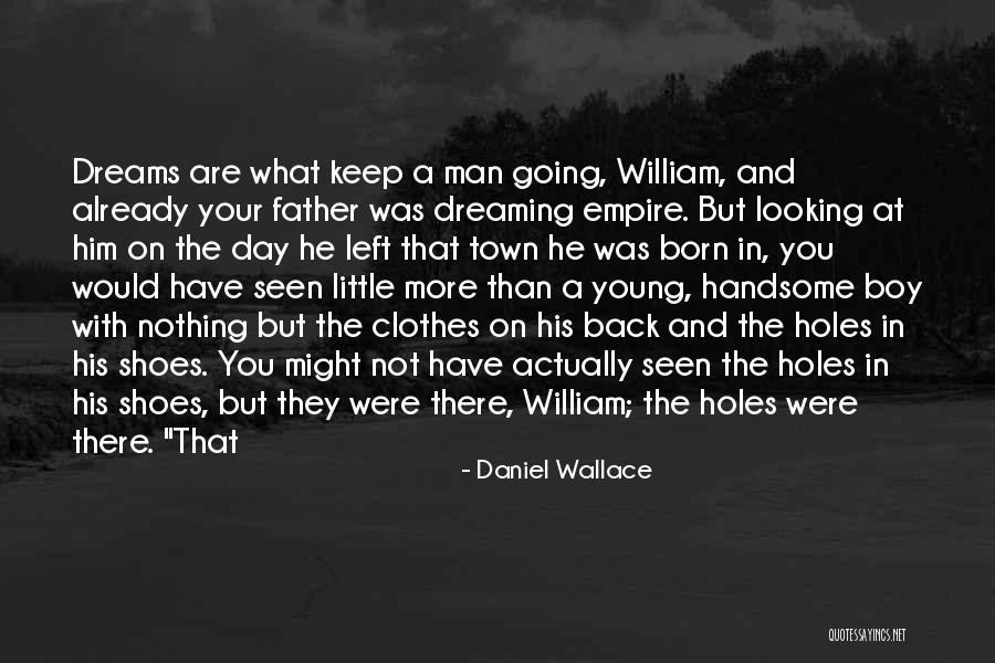 Day You Are Born Quotes By Daniel Wallace Day You Are Born Quotes By Daniel Wallace
