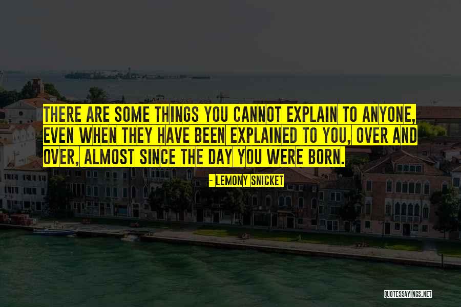 Day You Are Born Quotes By Lemony Snicket Day You Are Born Quotes By Lemony Snicket