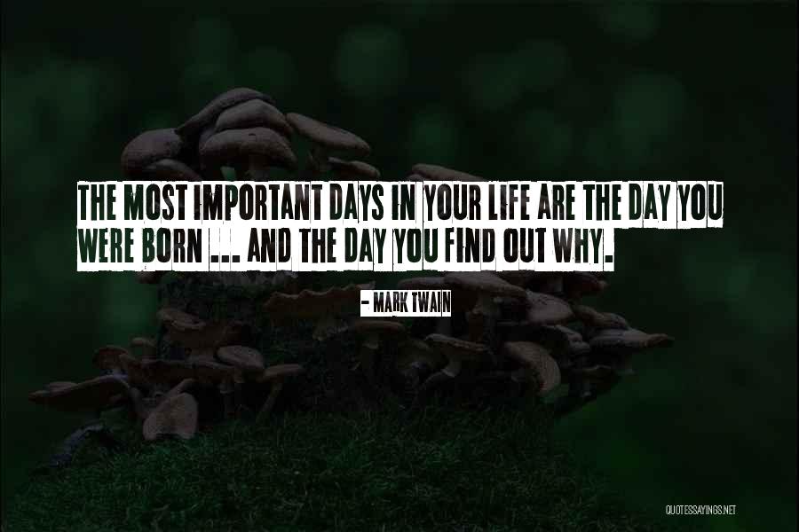 Day You Are Born Quotes By Mark Twain Day You Are Born Quotes By Mark Twain