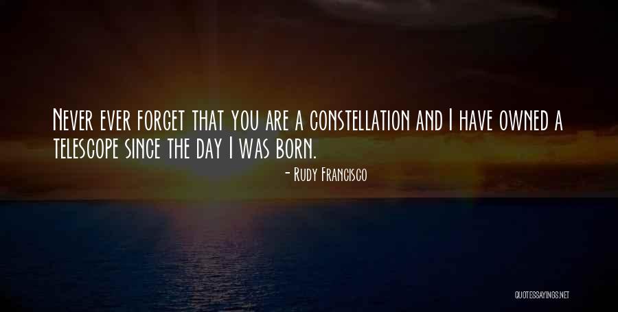 Day You Are Born Quotes By Rudy Francisco Day You Are Born Quotes By Rudy Francisco