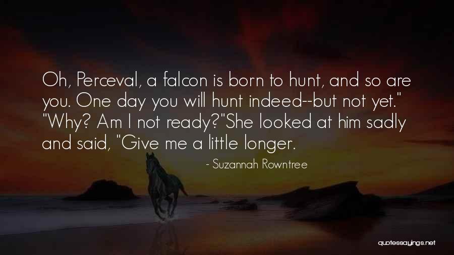 Day You Are Born Quotes By Suzannah Rowntree Day You Are Born Quotes By Suzannah Rowntree